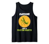 Praying Mantises Awesome Like a Praying Mantis Tank Top