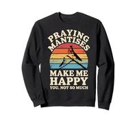 Praying Mantises Make Me Happy Funny Introvert Quote Sweatshirt