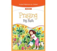 Praying My Faith (Guided Reflections for Children)