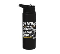 Praying On My Downfall is A Wasted Prayer Stainless Steel Insulated Water Bottle