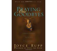 Praying Our Goodbyes: A Spiritual Companion Through Life's Losses and Sorrows [PRAYING OUR GOODBYES REV/E] [Paperback]
