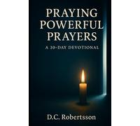 Praying Poweful Prayers: A 30-Day Devotional (30-Day Devotionals)