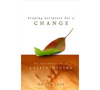 Praying Scripture for a Change: An Introduction to Lectio Divina