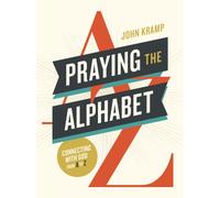 Praying the Alphabet : Connecting with God from A-to-Z