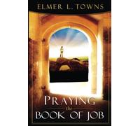 Praying the Book of Job: To Understand Trouble and Suffering (Praying the Scriptures)
