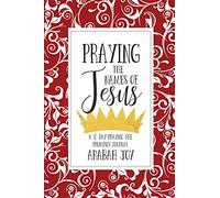 Praying the Names of Jesus: A 30-Day Praying the Promises Journal