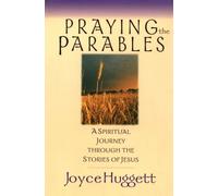 Praying the Parables: A Spiritual Journey Through the Stories of Jesus