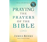 Praying the Prayers of the Bible