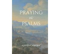 Praying the Psalms: A Prayer Journal
