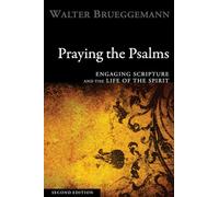 Praying the Psalms, Second Edition: Engaging Scripture and the Life of the Spirit