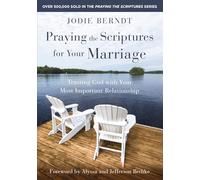 Praying the Scriptures for Your Marriage: Trusting God with Your Most Important Relationship