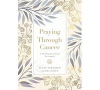 Praying Through Cancer: A 90-Day Devotional for Women – Harper Collins Publishers