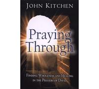 Praying Through: Finding Wholeness and Healing in the Prayers of David