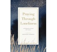 Praying Through Loneliness: A 90-Day Devotional for Women