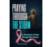 PRAYING THROUGH THE STORM: A Devotional of Hope Through Life’s Storms