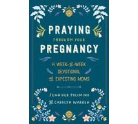 Praying Through Your Pregnancy: A W y-W evotional for Expecting Moms