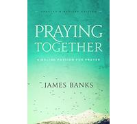 Praying Together: Kindling Passion for Prayer
