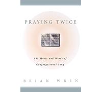 Praying Twice: The Music and Words of Congregational Song