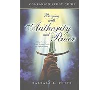 Praying With Authority and Power: Companion Study Guide