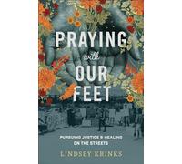 Praying with Our Feet: Pursuing Justice and Healing on the Streets