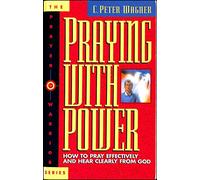 Praying with Power: How to Pray Effectively and Hear Clearly from God: No. 6 (Prayer Warrior S.)