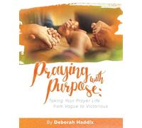 Praying with Purpose: Taking Your Prayer Life from Vague to Victorious (Revitalize the Soul)