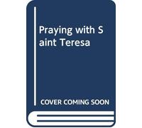 Praying with Saint Teresa