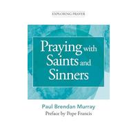 Praying with Saints and Sinners (Exploring Prayer)