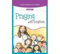 Praying with Scripture: 01 (Guided Reflections for Children)
