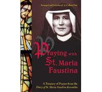 Praying with St. Maria Faustina: A Treasury of Prayers from the Diary of St. Maria Faustina Kowalska by Maria Faustina Kowalska (1-Sep-2005) Paperback