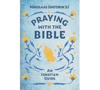 Praying with the Bible - An Ignatian Guide