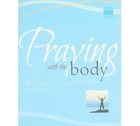 Praying With the Body: Bringing the Psalms to Life (Active Prayer Series)