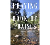 Praying with the Books of Praises: Growing in Prayer with God's Word: 4 (Praying with the Bible)