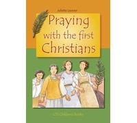 Praying with the First Christians