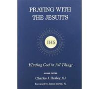 Praying with the Jesuits: Finding God in All Things