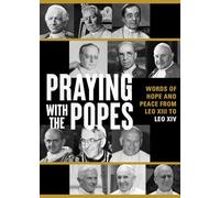 Praying with the Popes: Words of Hope and Peace from Leo XIII to Leo XIV