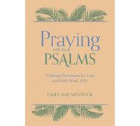Praying with the Psalms: 3 Minute Devotions for Lent and Holy Week