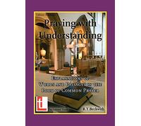 Praying with Understanding: Explanations of Words and Passages in the Book of Common Prayer