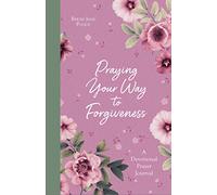 Praying Your Way to Forgiveness: A Devotional Prayer Journal