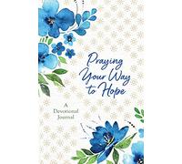 Praying Your Way to Hope: A Devotional Journal