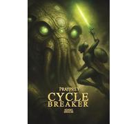 Prayprey Cycle Breaker: CYCLEBREAKER: A Mythic Novel of Mercy, Monsters, and the Fire That Remembers: 2 (Prayprey Trilogy)
