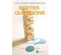 Pre-Accident Investigations: Better Questions – An Applied Approach to Operational Learning
