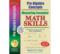 Pre-Algebra Concepts 2nd Edition, Mastering Essential Math Skills: 20 minutes a day to success (Stepping Stones to Proficiency in Algebra)