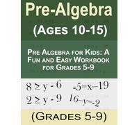 Pre Algebra for Kids: A Fun and Easy Workbook for Grades 5-9: Learn how to solve equations, inequalities, and number problems with defined and single variables