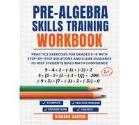 Pre-Algebra Skills Training Workbook: Practice Exercises for Grades 6-8 with Step-by-Step Solutions and Clear Guidance to Help Students Build Math Confidence