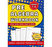 Pre Algebra Workbook Grades 7-8 With Addition, Subtraction, Multiplication & Division: 7th And 8th Grades Homework Workbook With More Than 2000 Exercises With Answers