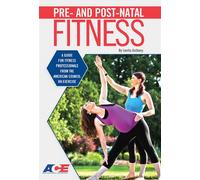 Pre- And Post-Natal Fitness: A Guide for Fitness Professionals from the American Council on Exercise