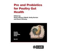 Pre and Probiotics for Poultry Gut Health: Vol.33 (Poultry Science Symposium Series)