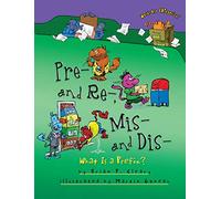 Pre and Re Mis and Dis: What is a Prefix (Words are CATegorical)