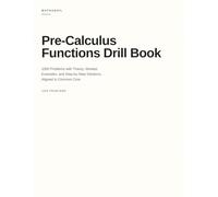 Pre-Calculus Functions Drill Book: 1000 Problems with Theory, Worked Examples, and Step-by-Step Solutions, Aligned to Common Core (Pre-Calcus Drill Books)